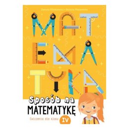 SPOSÓB NA MATEMATYKĘ. ĆWICZENIA DLA KLASY IV