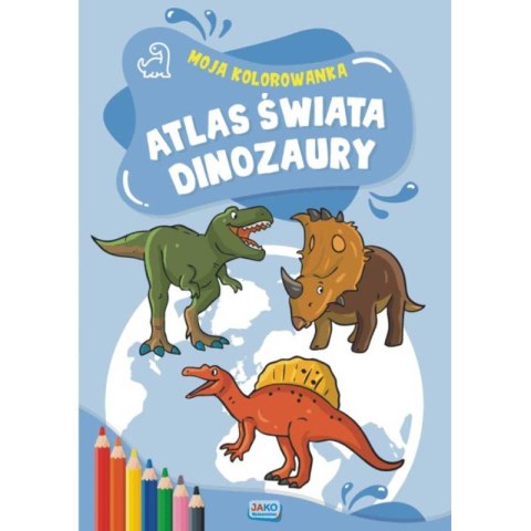 Moja kolorowanka. Atlas świata. Dinozaury